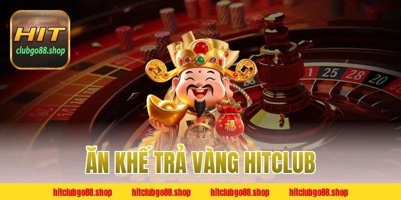 Ăn Khế Trả Vàng Hitclub