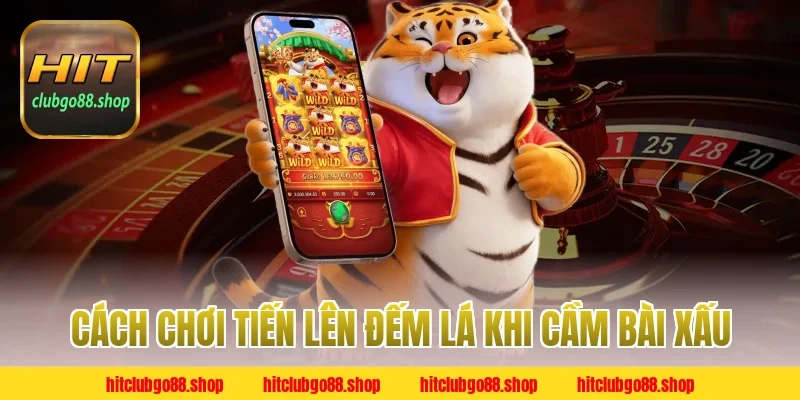 Cách Chơi Tiến Lên Đếm Lá Khi Cầm Bài Xấu