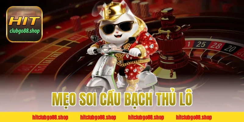 Mẹo soi cầu bạch thủ lô